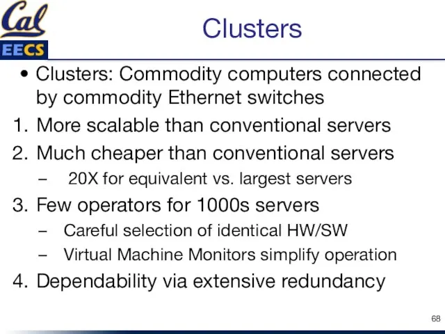 Clusters Clusters: Commodity computers connected by commodity Ethernet switches More scalable than