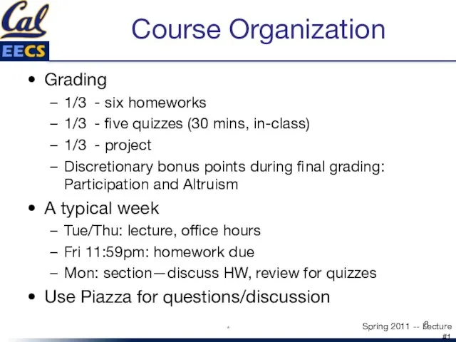 Course Organization Grading 1/3 - six homeworks 1/3 - five quizzes (30