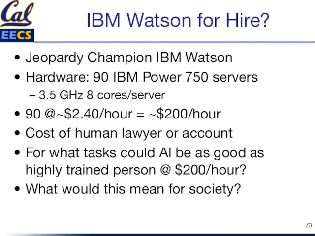 IBM Watson for Hire? Jeopardy Champion IBM Watson Hardware: 90 IBM Power