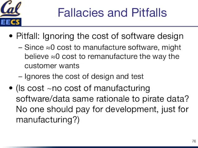 Fallacies and Pitfalls Pitfall: Ignoring the cost of software design Since ≈0