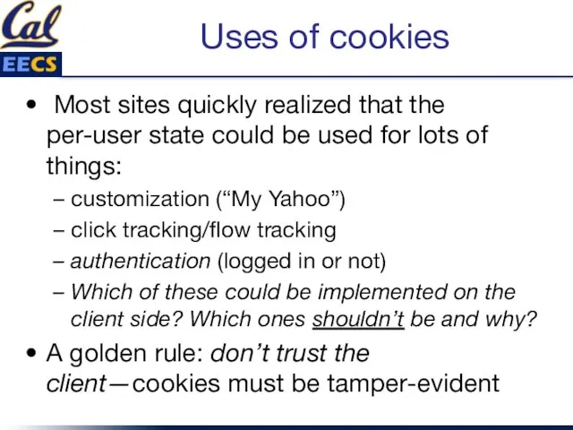 Uses of cookies Most sites quickly realized that the per-user state could