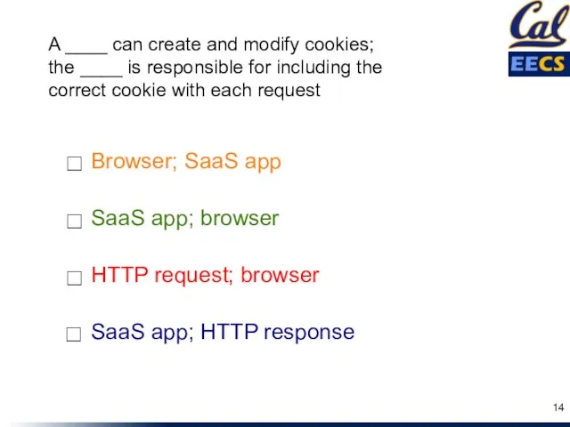 SaaS app; browser HTTP request; browser SaaS app; HTTP response ☐ ☐