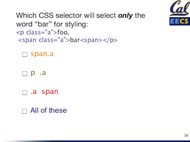 p .a .a span All of these ☐ ☐ ☐ Which CSS