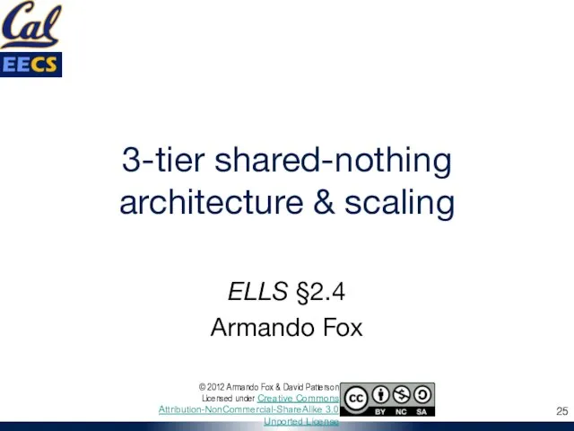 3-tier shared-nothing architecture & scaling ELLS §2.4 Armando Fox