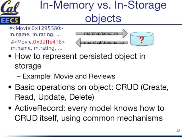 In-Memory vs. In-Storage objects How to represent persisted object in storage Example: