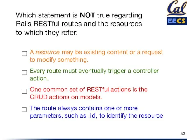 Every route must eventually trigger a controller action. One common set of