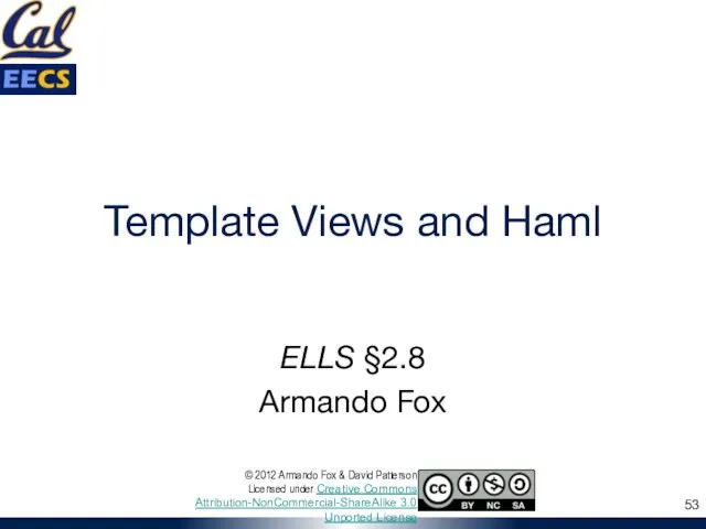 Template Views and Haml ELLS §2.8 Armando Fox