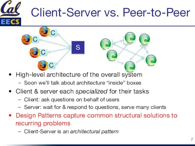 Client-Server vs. Peer-to-Peer High-level architecture of the overall system Soon we’ll talk