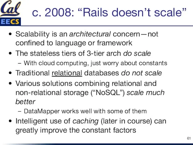 c. 2008: “Rails doesn’t scale” Scalability is an architectural concern—not confined to