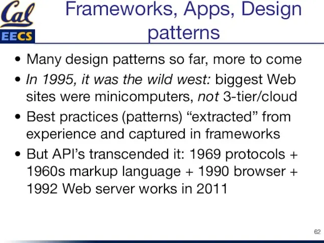 Frameworks, Apps, Design patterns Many design patterns so far, more to come