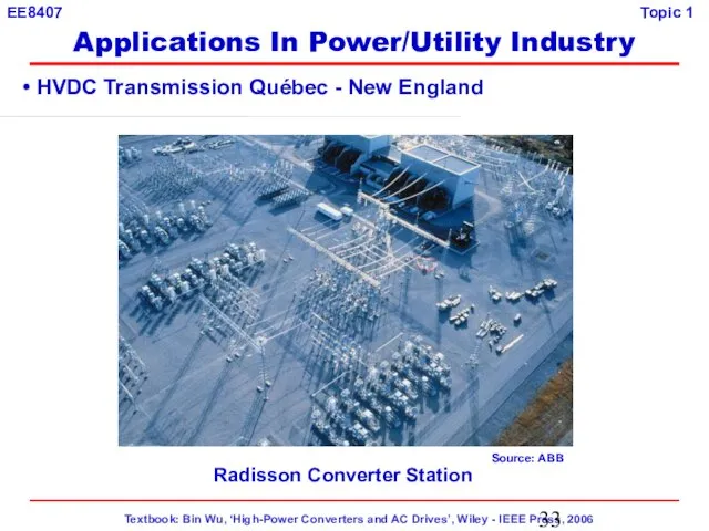 HVDC Transmission Québec - New England Radisson Converter Station Source: ABB Applications In Power/Utility Industry