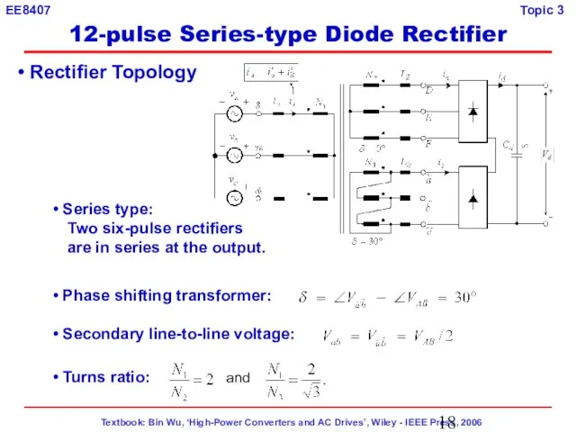 Rectifier Topology Series type: Two six-pulse rectifiers are in series at the