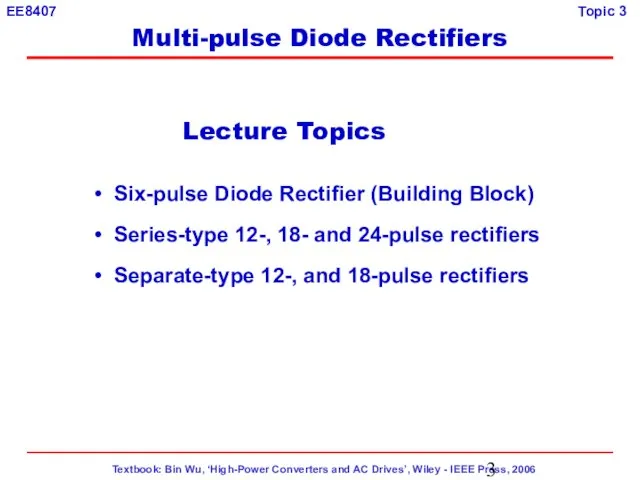 Lecture Topics Six-pulse Diode Rectifier (Building Block) Series-type 12-, 18- and 24-pulse