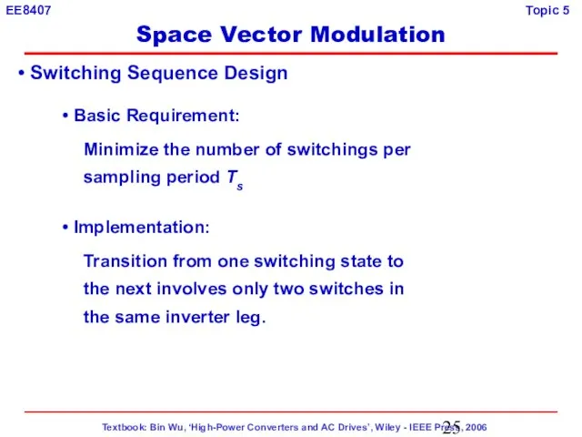 Switching Sequence Design Basic Requirement: Minimize the number of switchings per sampling