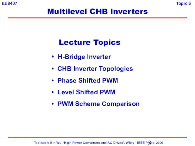 Lecture Topics H-Bridge Inverter CHB Inverter Topologies Phase Shifted PWM Level Shifted