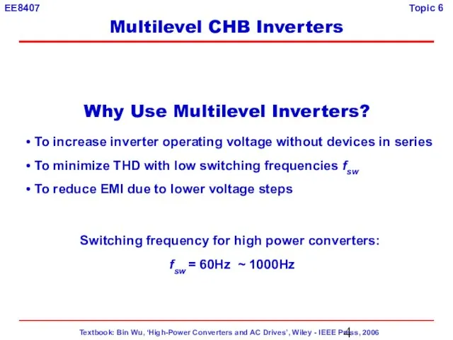 To increase inverter operating voltage without devices in series To minimize THD