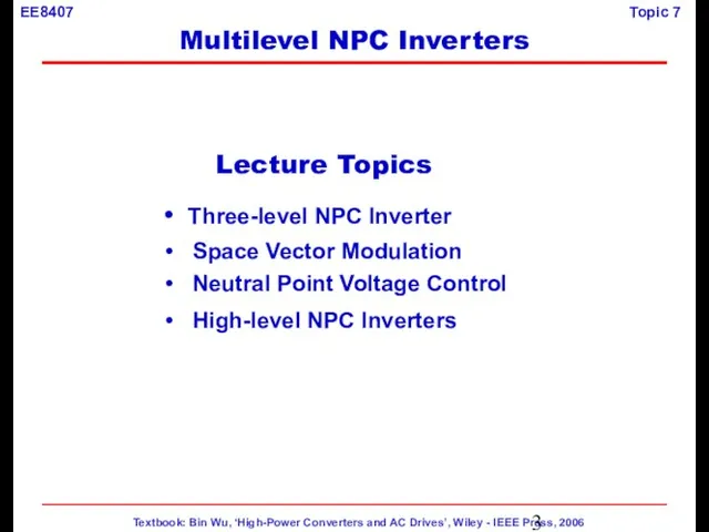 Lecture Topics Three-level NPC Inverter Space Vector Modulation Neutral Point Voltage Control