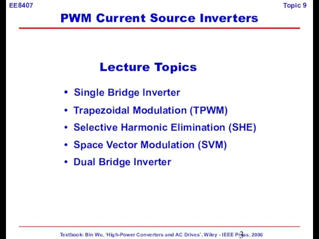 Lecture Topics Single Bridge Inverter Trapezoidal Modulation (TPWM) Selective Harmonic Elimination (SHE)