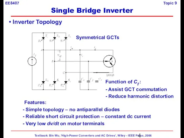 Inverter Topology Features: Simple topology – no antiparallel diodes Reliable short circuit