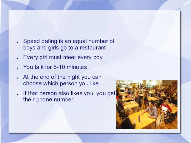 Speed dating is an equal number of boys and girls go to