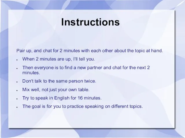 Instructions Pair up, and chat for 2 minutes with each other about