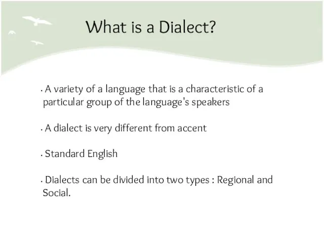 What is a Dialect? A variety of a language that is a