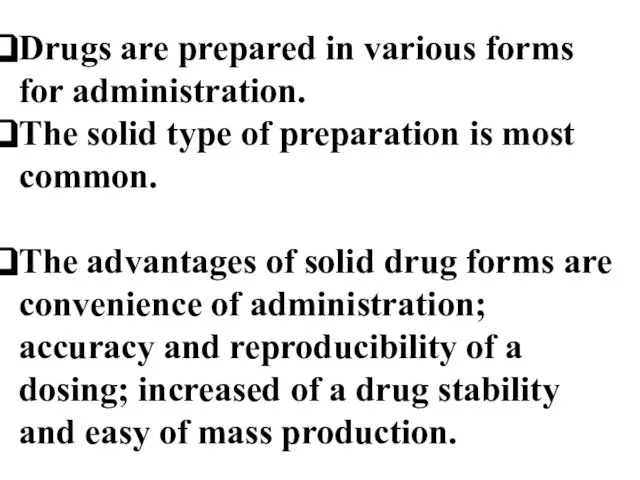 Drugs are prepared in various forms for administration. The solid type of