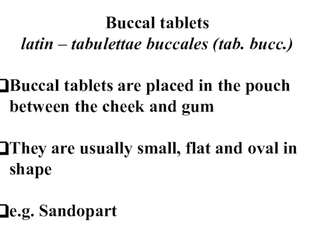 Buccal tablets latin – tabulettae buccales (tab. bucc.) Buccal tablets are placed