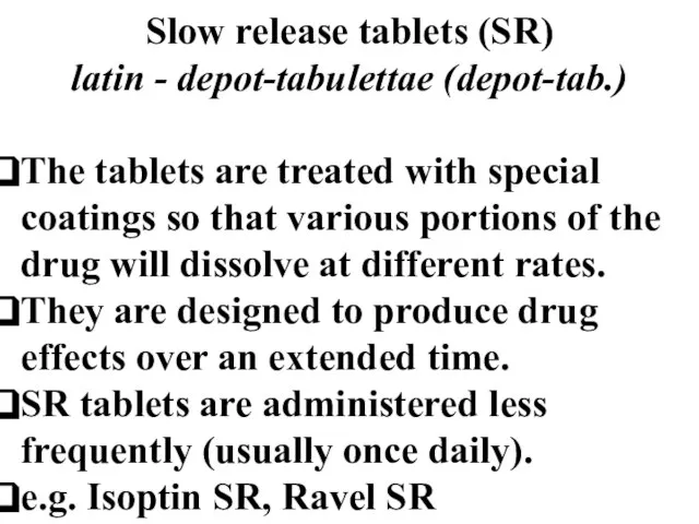 Slow release tablets (SR) latin - depot-tabulettae (depot-tab.) The tablets are treated