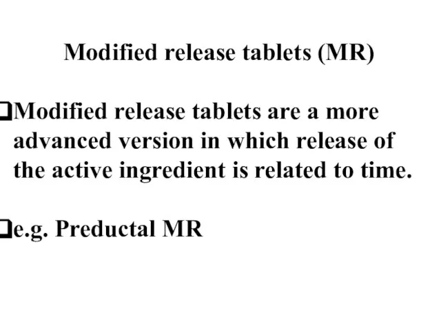 Modified release tablets (MR) Modified release tablets are a more advanced version