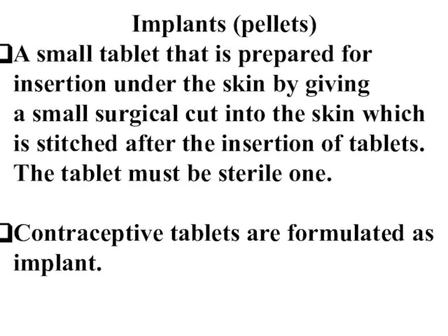 Implants (pellets) A small tablet that is prepared for insertion under the