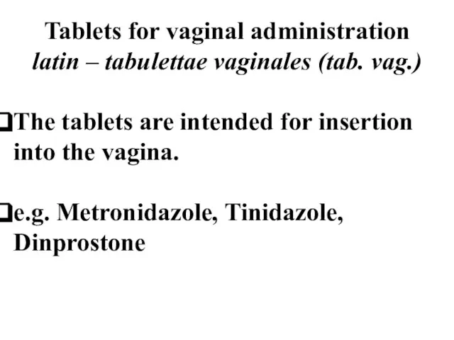 Tablets for vaginal administration latin – tabulettae vaginales (tab. vag.) The tablets