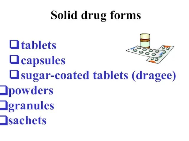 Solid drug forms ❑tablets ❑capsules ❑sugar-coated tablets (dragee) powders granules sachets