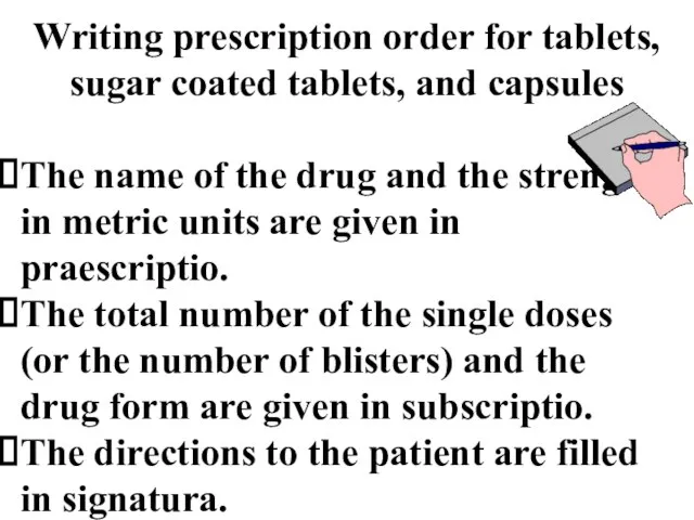 Writing prescription order for tablets, sugar coated tablets, and capsules The name