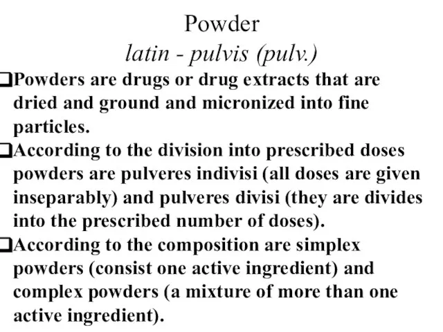 Powder latin - pulvis (pulv.) Powders are drugs or drug extracts that