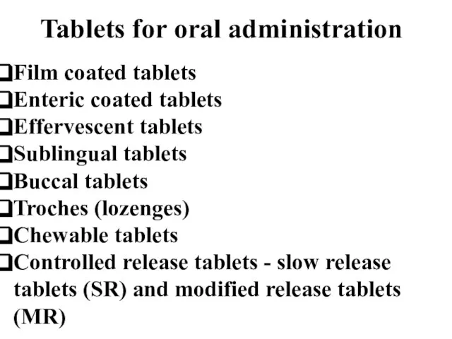 Tablets for oral administration Film coated tablets Enteric coated tablets Effervescent tablets