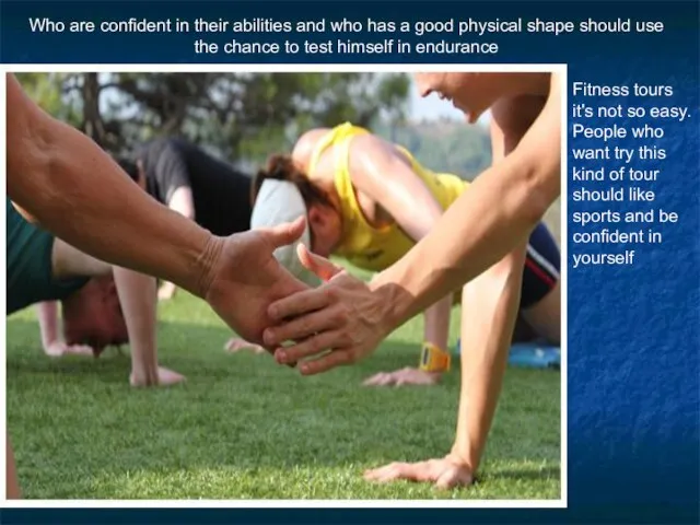 Who are confident in their abilities and who has a good physical