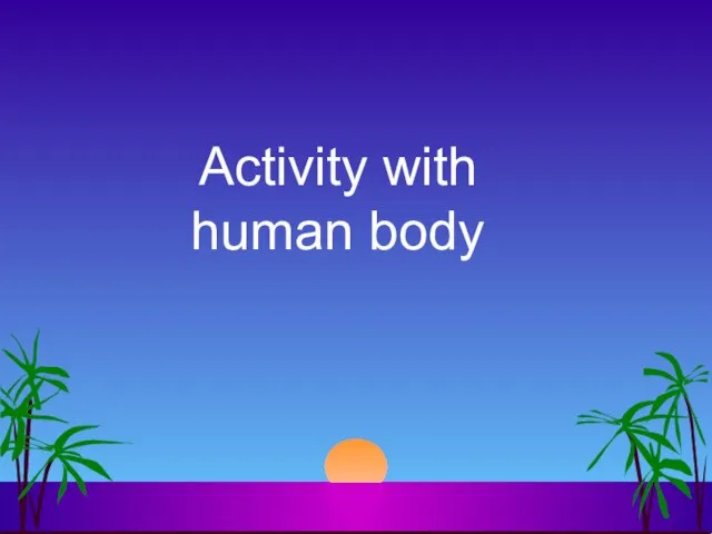 Activity with human body