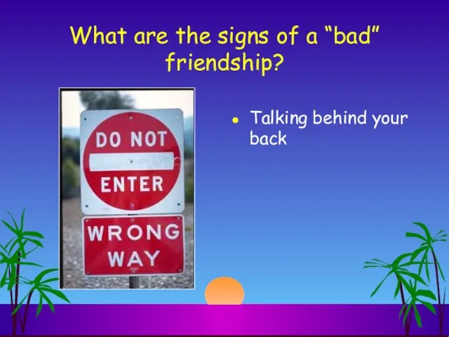 What are the signs of a “bad” friendship? Talking behind your back