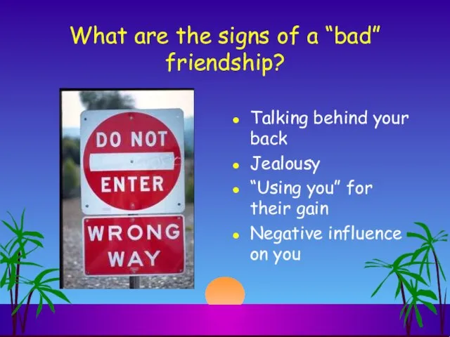 What are the signs of a “bad” friendship? Talking behind your back