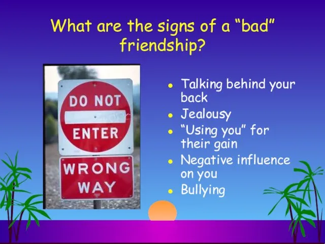 What are the signs of a “bad” friendship? Talking behind your back