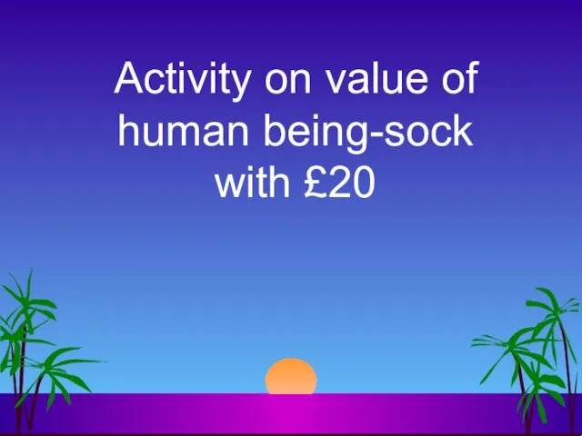 Activity on value of human being-sock with £20