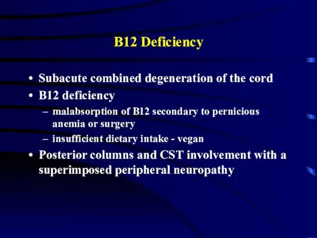 B12 Deficiency Subacute combined degeneration of the cord B12 deficiency malabsorption of
