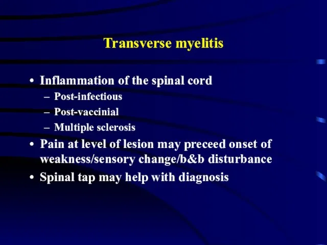 Transverse myelitis Inflammation of the spinal cord Post-infectious Post-vaccinial Multiple sclerosis Pain