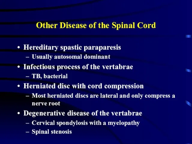 Other Disease of the Spinal Cord Hereditary spastic paraparesis Usually autosomal dominant
