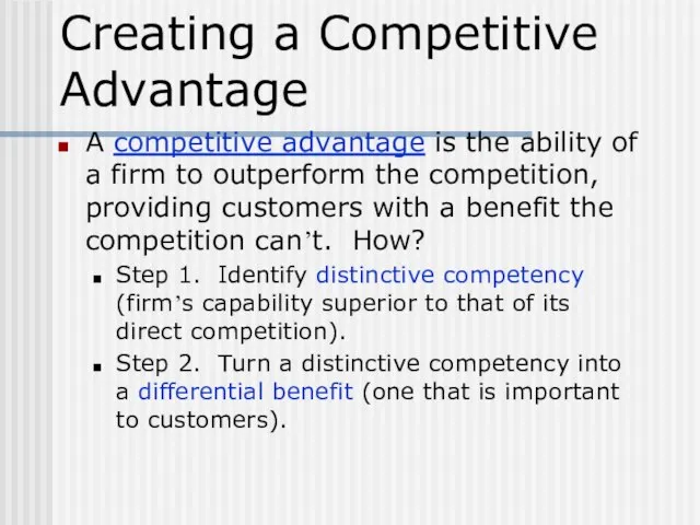 Creating a Competitive Advantage A competitive advantage is the ability of a