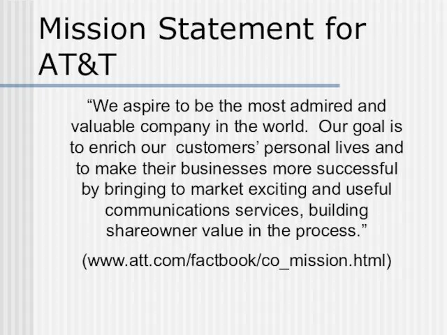 Mission Statement for AT&T “We aspire to be the most admired and