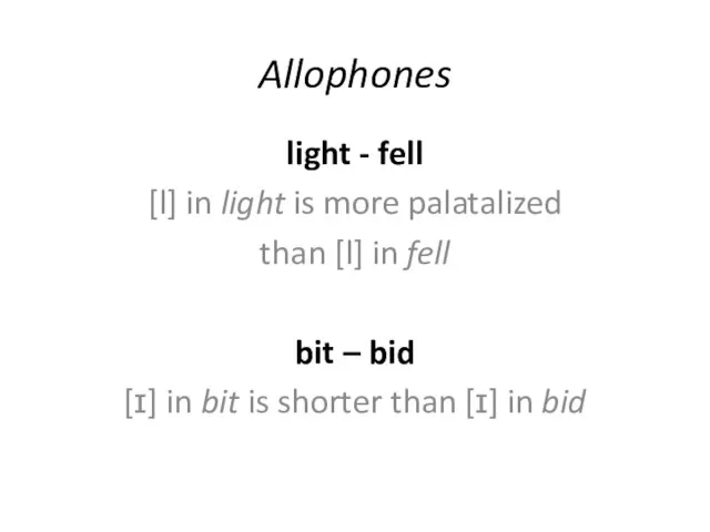 Allophones light - fell [l] in light is more palatalized than [l]