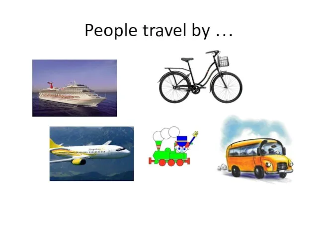 People travel by …