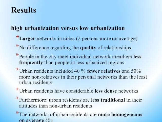 Results high urbanization versus low urbanization Larger networks in cities (2 persons